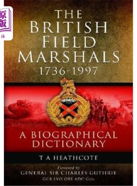 海外直订The British Field Marshals: 1736-1997: A Biographical Dictionary 英国陆军元帅:1736-1997:传记词典