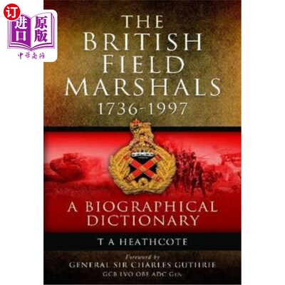 海外直订The British Field Marshals: 1736-1997: A Biographical Dictionary 英国陆军元帅:1736-1997:传记词典