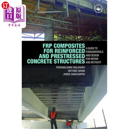 海外直订Frp Composites for Reinforced and Prestressed Concrete Structures: A Guide to Fu 加固和预应力混凝土结构用Fr