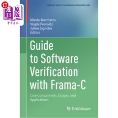 海外直订Guide to Software Verification with Frama-C: Core Components, Usages, and Applic Guide to S