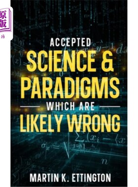 海外直订Accepted Science & Paradigms Which Are Likely Wrong 公认的科学和范式可能是错误的