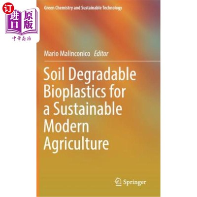 海外直订Soil Degradable Bioplastics for a Sustainable Modern Agriculture 用于可持续现代农业的土壤可降解生物塑料