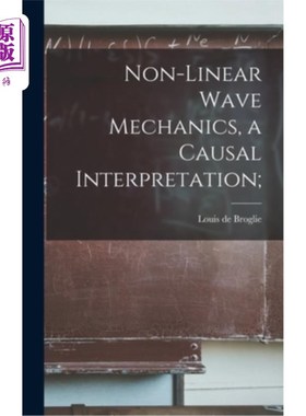 海外直订Non-linear Wave Mechanics, a Causal Interpretation; 非线性波动力学，一种因果解释