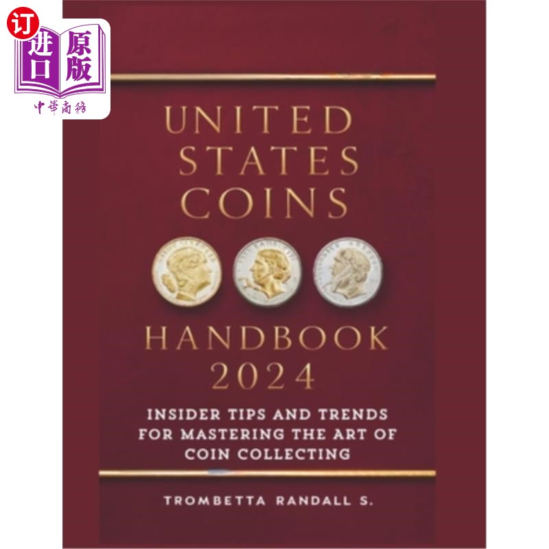 海外直订United States Coins Handbook 2024: Insider Tips and Trends for Mastering the Art 美国硬币手册2024：掌握硬币