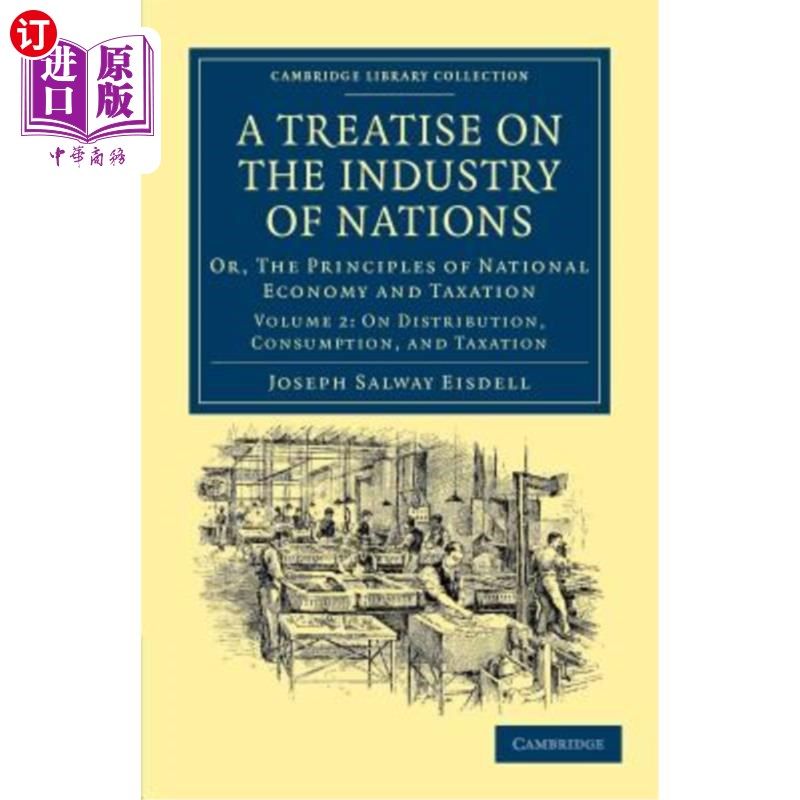 海外直订A Treatise on the Industry of Nations: Or, the Principles of National Economy an 民族工业论：或者，国民经济和税