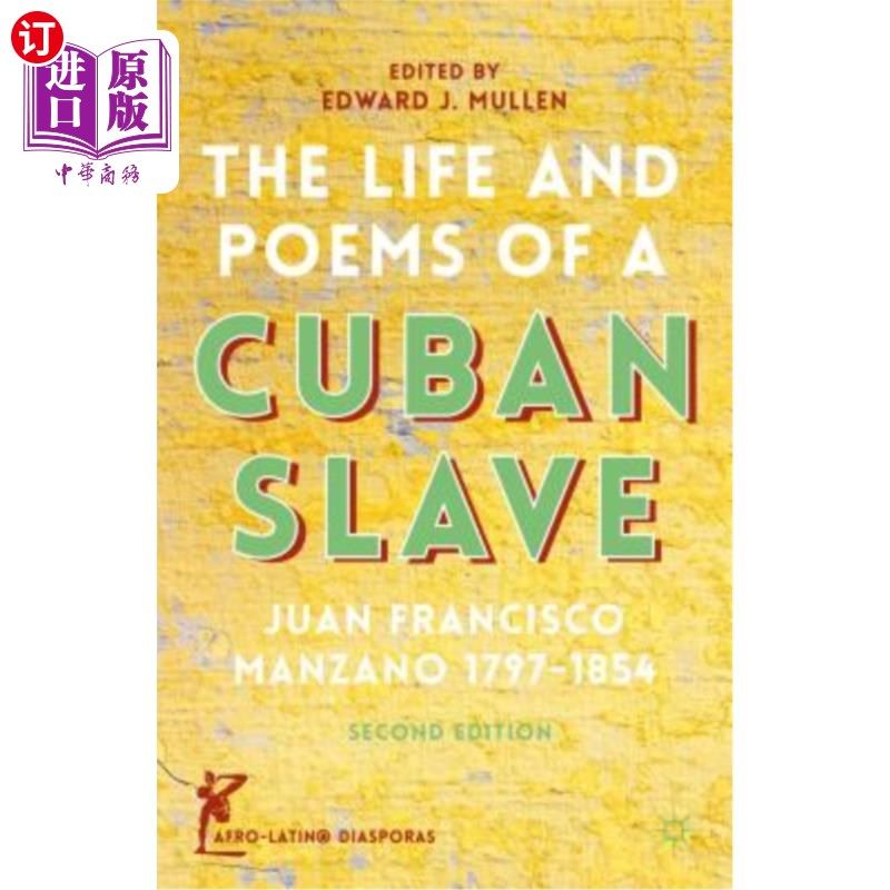 海外直订The Life and Poems of a Cuban Slave: Juan Francisco Manzano 1797-1854 古巴奴隶的生活和诗歌:胡安·弗朗西斯科