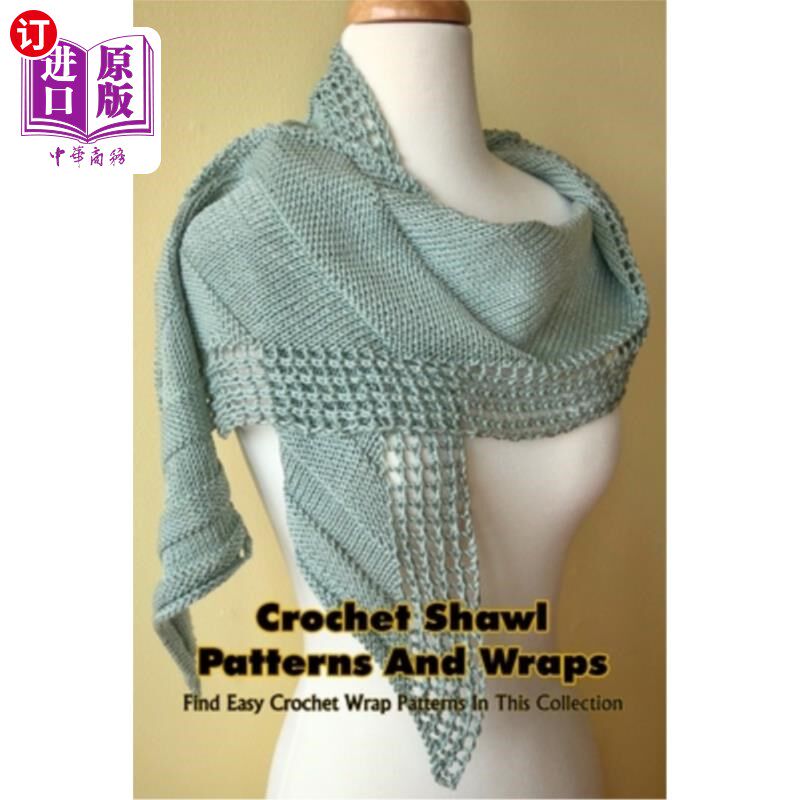 海外直订Crochet Shawl Patterns And Wraps: Find Easy Crochet Wrap Patterns In This Collec 钩针披肩图案和包裹：在这个