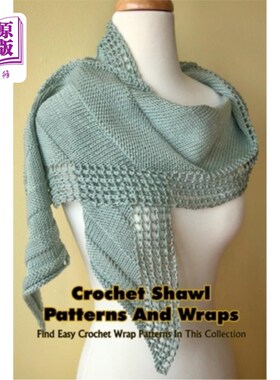 海外直订Crochet Shawl Patterns And Wraps: Find Easy Crochet Wrap Patterns In This Collec 钩针披肩图案和包裹：在这个
