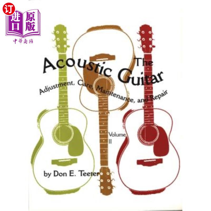 海外直订The Acoustic Guitar, Vol I: Adjustment, Care, Maintenance, and Repair 原声吉他，第一卷：调整、保养、维护和