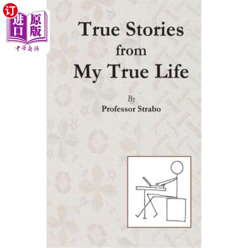 海外直订True Stories from my True Life by Professor Strabo 斯特拉博教授《我真实生活中的真实故事》