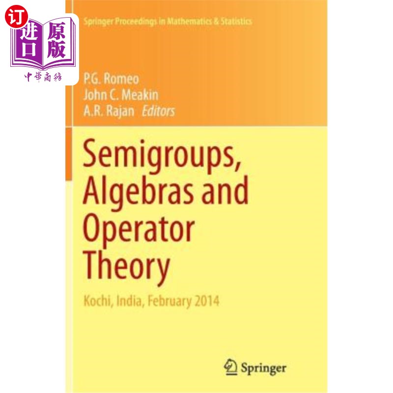 海外直订Semigroups, Algebras and Operator Theory: Kochi, India, February 2014 半群，代数和算子理论:印度，Kochi, 2014年