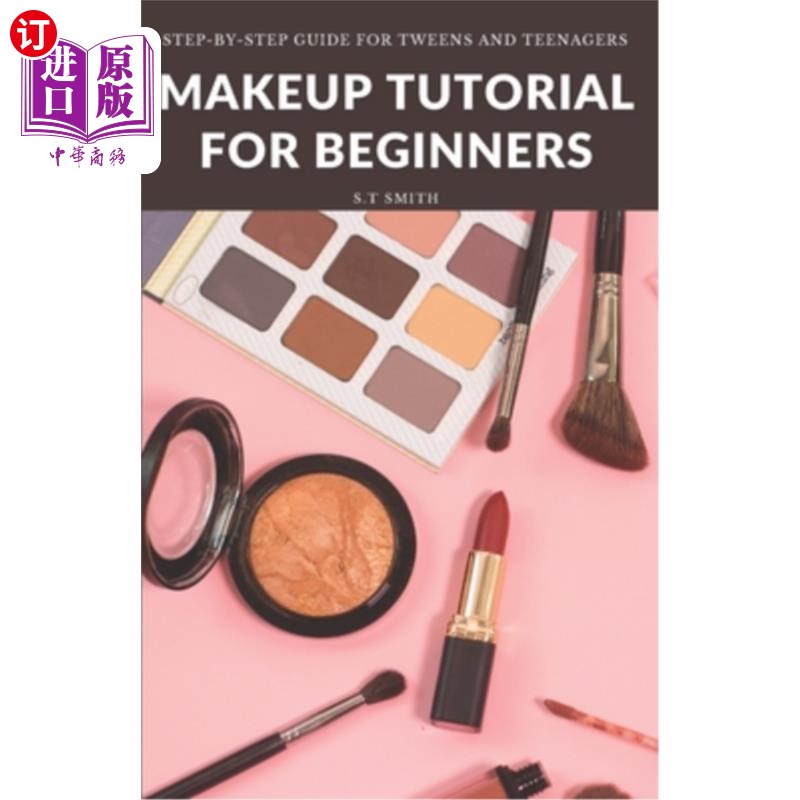 海外直订Makeup Tutorial for Begninners: A Step-by-Step Guide for Tweens and Teenagers 为初学者化妆教程:一步一步的