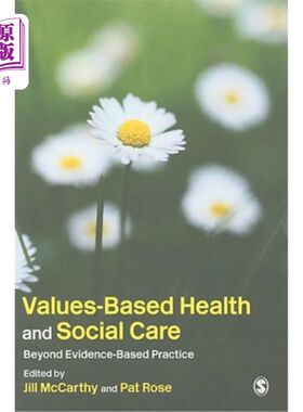 海外直订医药图书Values-Based Health and Social Care: Beyond Evidence-Based Practice 基于价值观的健康和社会护理:超越