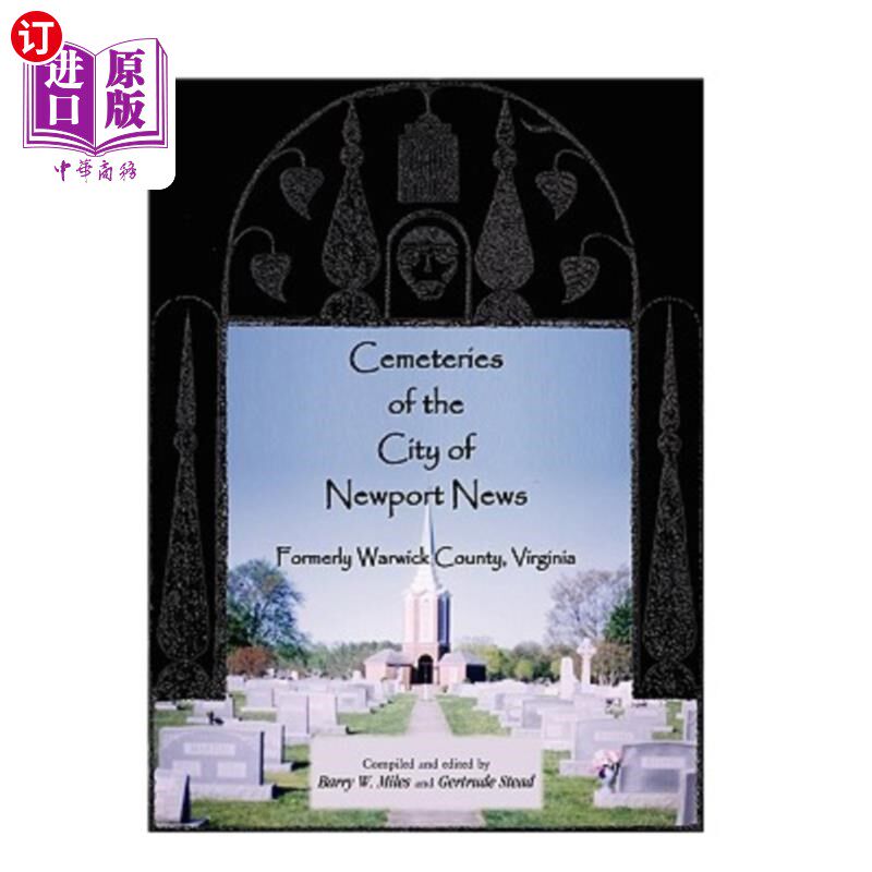 海外直订Cemeteries of the City of Newport News, Formerly Warwick County, Virginia 纽波特纽斯市的墓地，原名弗吉尼亚