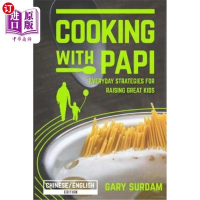 海外直订Cooking with Papi, Chinese/English Edition: Everyday Strategies for Raising Grea 和爸爸一起做饭，中/英文版: