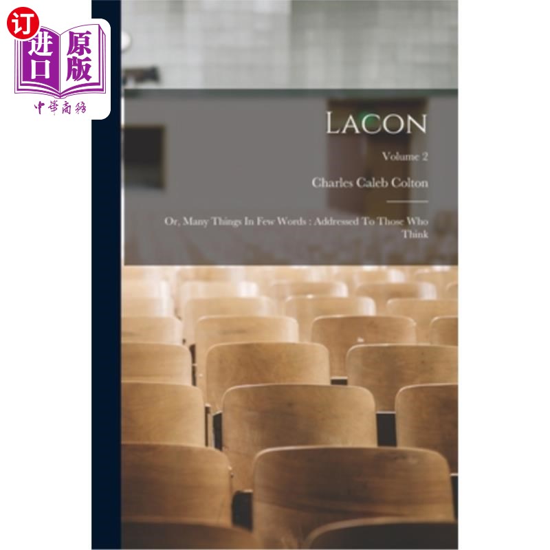 海外直订Lacon: Or, Many Things In Few Words: Addressed To Those Who Think; Volume 2 拉康:或者，“言简意赅:致思考者