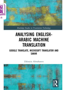海外直订Analysing English-Arabic Machine Translation: Google Translate, Microsoft Transl 分析英语-阿拉伯语机器翻译: