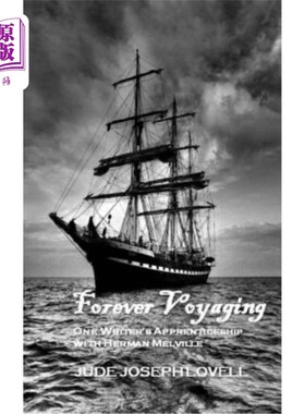 海外直订Forever Voyaging: One Writer's Apprenticeship with Herman Melville 永远的旅行：一个作家与赫尔曼·梅尔维尔的