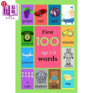海外直订First 100 Age 1-3 Words: Baby Books, Book For Toddlers, Childrens Picture Book 前100个1-3岁的单词:婴儿书、