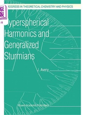 海外直订Hyperspherical Harmonics and Generalized Sturmians 超球谐函数与广义Sturmian