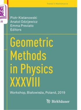 海外直订Geometric Methods in Physics XXXVIII: Workshop, Bialowieża, Poland, 2019 物理中的几何方法XXXVI
