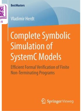 海外直订Complete Symbolic Simulation of Systemc Models: Efficient Formal Verification of Systemc模型的