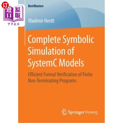 海外直订Complete Symbolic Simulation of Systemc Models: Efficient Formal Verification of Systemc模型的