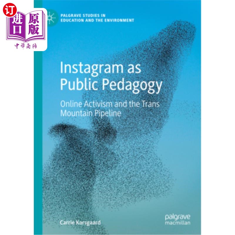 海外直订Instagram as Public Pedagogy: Online Activism and the Trans Mountain Pipeline Instagram作为公共
