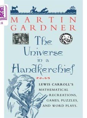 海外直订The Universe in a Handkerchief: Lewis Carroll's Mathematical Recreations, Games, 手帕中的宇宙：刘易斯·卡罗