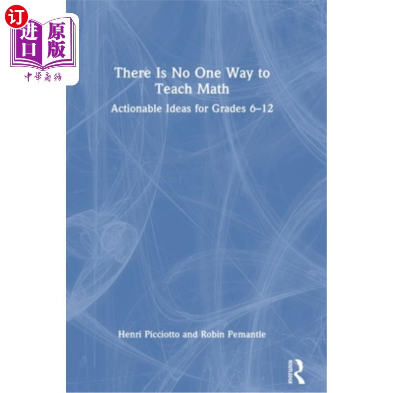 海外直订There Is No One Way to Teach Math: Actionable Ideas for Grades 6-12 There Is No One Way to