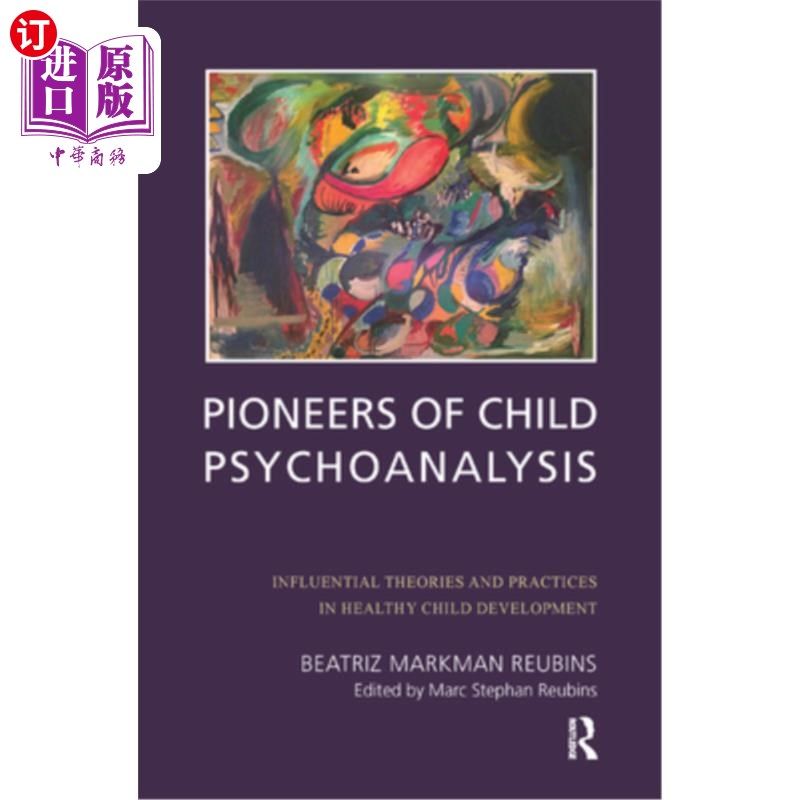 海外直订医药图书Pioneers of Child Psychoanalysis: Influential Theories and Practices in Healthy  儿童精神分析的先驱
