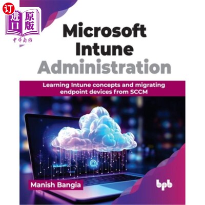 海外直订Microsoft Intune Administration: Learning Intune concepts and migrating endpoint Microsoft