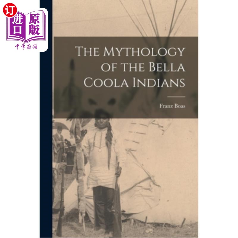海外直订The Mythology of the Bella Coola Indians 贝拉库拉印第安人的神话