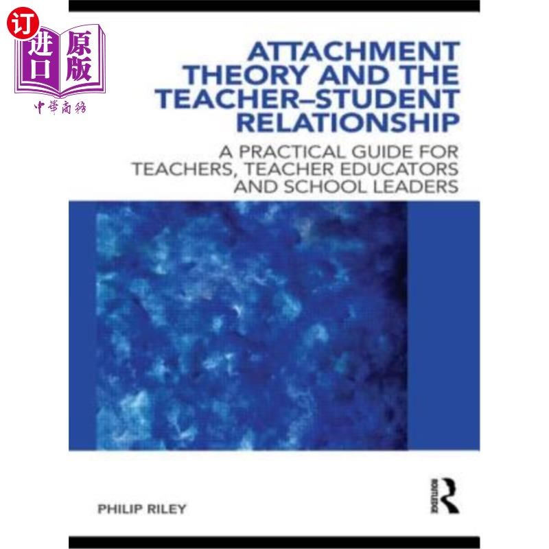 海外直订Attachment Theory and the Teacher-Student Relationship: A Practical Guide for Te 依恋理论与师生关系:教师,