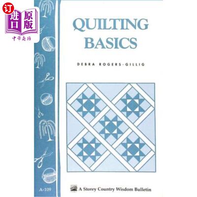 海外直订Quilting Basics: Storey's Country Wisdom Bulletin A-109 绗缝基础知识:Storey's Country Wisdom Bull