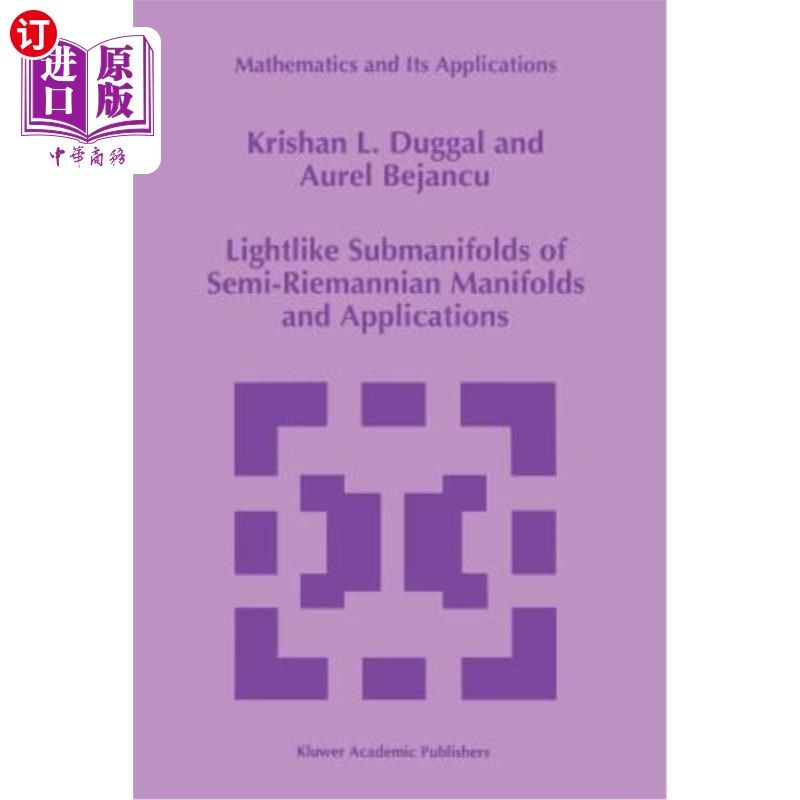 海外直订Lightlike Submanifolds of Semi-Riemannian Manifolds and Applications 半黎曼流形的类光子流形及其应用