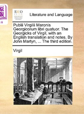 海外直订拉丁语 Publii Virgilii Maronis Georgicorum libri quatuor. The Georgicks of Virgil, with Publiu