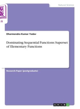 海外直订Dominating Sequential Functions: Superset of Elementary Functions 主导序函数:初等函数的超集
