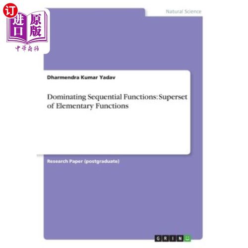 海外直订Dominating Sequential Functions: Superset of Elementary Functions 主导序函数:初等函数的超集