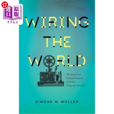 海外直订Wiring the World: The Social and Cultural Creation of Global Telegraph Networks 连接世界：全球电报的社
