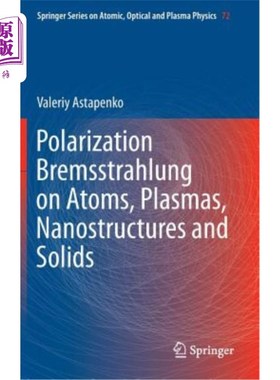 海外直订Polarization Bremsstrahlung on Atoms, Plasmas, Nanostructures and Solids 原子、等离子体、纳米结构和固体的极