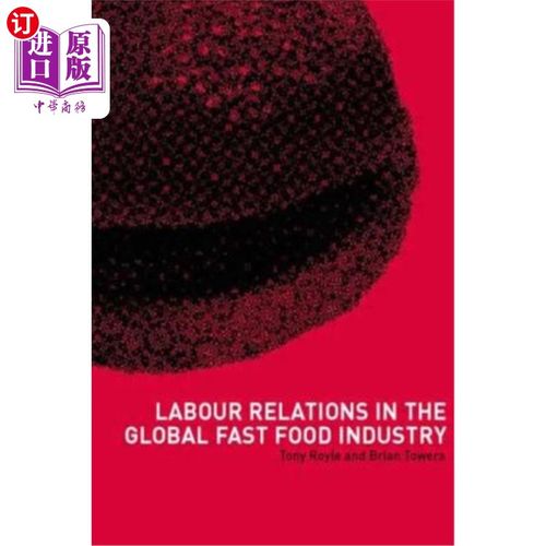 海外直订Labour Relations in the Global Fast Food Industry 全球快餐业的劳资关系