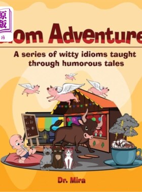 海外直订Idiom Adventures: A Series of Witty Idioms Taught Through Humorous Tales 成语冒险:通过幽默故事教授的一系列