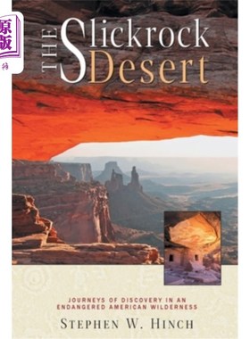 海外直订The Slickrock Desert: Journeys of Discovery in an Endangered American Wilderness 滑石沙漠:濒临灭绝的美国荒