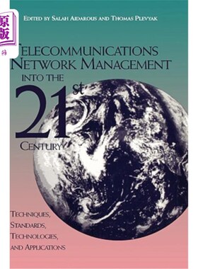 海外直订Telecommunications Network Management Into the 21st Century: Techniques, Standar 进入21世纪的电信管理：