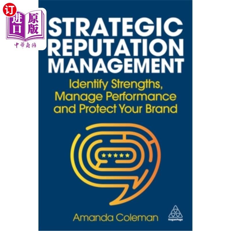 海外直订Strategic Reputation Management: Identify Strengths, Manage Performance and Prot 战略声誉管理：识别优势，管