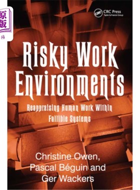 海外直订Risky Work Environments: Reappraising Human Work Within Fallible Systems 危险的工作环境：在容易出错的系统中