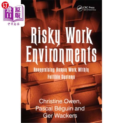海外直订Risky Work Environments: Reappraising Human Work Within Fallible Systems 危险的工作环境：在容易出错的系统中