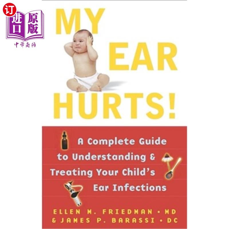 海外直订My Ear Hurts!: A Complete Guide to Understanding and Treating Your Child's Ear I 我的耳朵受伤了!:了解和治疗