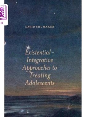 海外直订医药图书Existential-Integrative Approaches to Treating Adolescents 青少年存在主义综合治疗方法